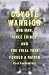 Coyote Warrior: One Man, Three Tribes, and the Trial That Forged a Nation