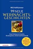 Produkt-Bild: 99 neue Weihnachtsgeschichten: Zum Vorlesen in Familie, Kindergarten, Schule und Gemeinde