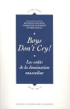 Boys Don't Cry! : Les co�ts de la domination masculine