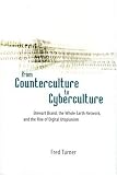 From Counterculture to Cyberculture: Stewart Brand, the Whole Earth Network, and the Rise of Digital Utopianism