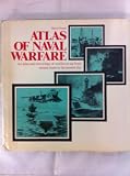 Atlas of naval warfare : an atlas and chronology of conflict at sea from earliest times to the present day