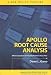 Apollo Root Cause Analysis: A New Way of Thinking [APOLLO ROOT CAUSE ANALYSIS 3/E]