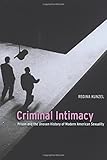 Criminal Intimacy: Prison and the Uneven History of Modern American Sexuality