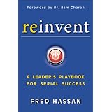 Reinvent: A Leader's Playbook for Serial Success ~ Fred Hassan