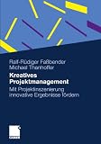Produkt-Bild: Kreatives Projektmanagement: Mit Projektinszenierung innovative Ergebnisse f&ouml;rdern
