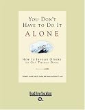 You Don`t Have to do It Alone (Easyread Large Bold Edition): How to Involve Others to Get Things Done