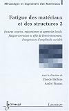 Fatigue des mat�riaux et structures : Tome 2, Fissures courtes, m�canismes et approche locale, fatigue-corrosion et effet de l'environnement, changements d'amplitude variable