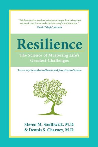 Resilience: The Science of Mastering Life’s Greatest Challenges