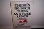 There's No Such Thing as a Free Lunch