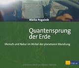 Quantensprung der Erde: Mensch und Natur im Wirbel der planetaren Wandlung - Marko Pogacnik