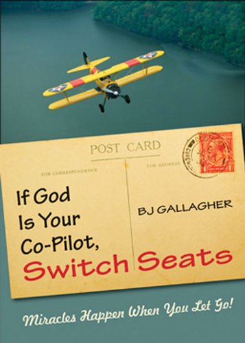 If God Is Your Co-Pilot, Switch Seats: Miracles Happen When You Let Go