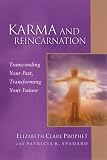 Karma and Reincarnation: Transcending Your Past, Transforming Your Future