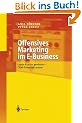 Offensives Marketing im E-Business: Loyale Kunden gewinnen - CRM-Potenziale nutzen: Durch Kundenbindung zum Erfolg