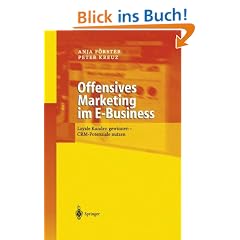 Offensives Marketing im E-Business: Loyale Kunden gewinnen - CRM-Potenziale nutzen: Durch Kundenbindung zum Erfolg