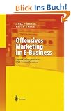 Offensives Marketing im E-Business: Loyale Kunden gewinnen - CRM-Potenziale nutzen: Durch Kundenbindung zum Erfolg