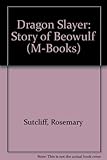 Dragon slayer : the story of Beowulf