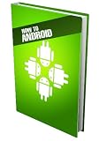 How to Android: How to get more from your Android Devices