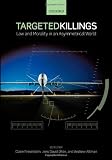 Targeted Killings: Law and Morality in an Asymmetrical World