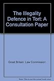 The illegality defence in tort : a consultation paper
