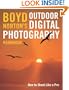 Boyd Norton's Outdoor Digital Photography Handbook: How to Shoot Like a Pro