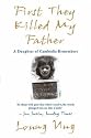 First They Killed My Father: A Daughter of Cambodia Remembers