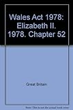 Wales Act 1978 : Elizabeth II. 1978. Chapter 52