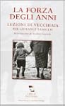 La forza degli anni. Lezioni di vecch...
