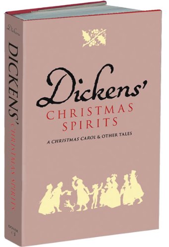 Dickens' Christmas Spirits: A Christmas Carol and Other Tales