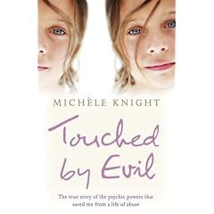 Touched by Evil: The True Story of the Psychic Powers That Saved Me from a Life of Abuse