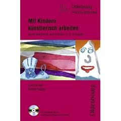 Mit Kindern k�nstlerisch arbeiten: Kunst fachfremd unterrichten, 3./4. Schuljahr
