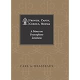 French, Cajun, Creole, Houma: A Primer on Francophone Louisiana