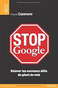 Stop Google Relever Les Nouveaux Defis Du Geant Du Web Babelio