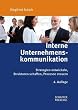 Interne Unternehmenskommunikation: Strategien entwickeln, Strukturen schaffen, Prozesse steuern