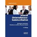 Interne Unternehmenskommunikation: Strategien entwickeln, Strukturen schaffen, Prozesse steuern