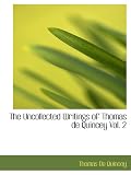 The Uncollected Writings of Thomas de Quincey Vol. 2