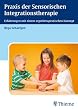 Praxis der Sensorische Integrationstherapie: Erfahrungen mit einem ergotherapeutischen Konzept