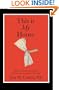 This is My House: Wisdom, motivation and inspiration for the home owner planning a renovation