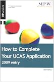 How to Complete Your UCAS Application 2009 Entry (Getting Into) (Getting Into) (Getting Into)