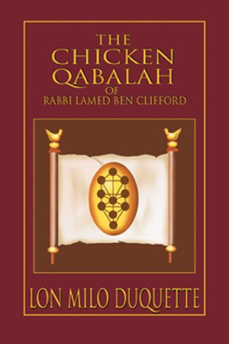 The Chicken Qabalah of Rabbi Lamed Ben Clifford: Dilettante's Guide to What You Do and Do Not Need to Know to Become a Qabalist