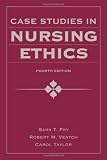 Case Studies in Nursing Ethics, Fourth Edition (Fry, Case Studies in Nursing Ethics)