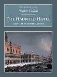 The Haunted Hotel: A Mystery of Modern Venice (Nonsuch Classics): A Mystery of Modern Venice (Nonsuch Classics)