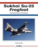 Sukhoi Su-25 Frogfoot: The Soviet Unions Tank-buster (Aerofax) (Aerofax)
