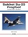 Sukhoi Su-25 Frogfoot: The Soviet Union's Tank-buster (Aerofax) (Aerofax)