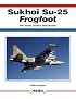 Sukhoi Su-25 Frogfoot: The Soviet Union's Tank-buster (Aerofax) (Aerofax)