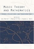 Music Theory and Mathematics: Chords, Collections, and Transformations (Eastman Studies in Music) (Eastman Studies in Music)