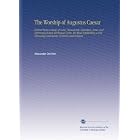 The Worship of Augustus Caesar: Derived From a Study of Coins,... by Alexander Del Mar