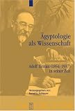 Ägyptologie als Wissenschaft. Adolf Erman (1854 - 1937) in seiner Zeit: Adolf Erman (1854-1937) in Seiner Zeit (Language, Context, and Cognition)
