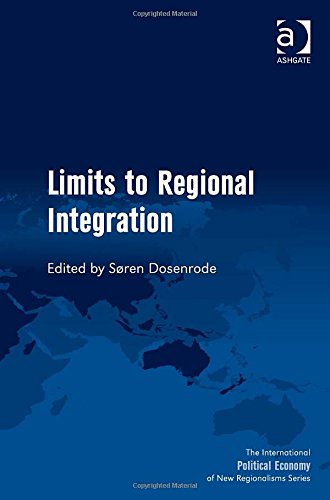 Limits to Regional Integration (The International Political Economy of New Regionalisms)