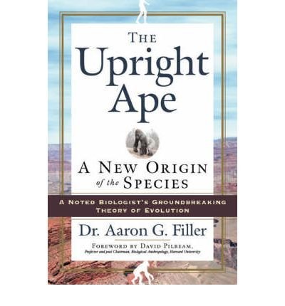 [(The Upright Ape: A New Origin of the Species)] [Author: Aaron G. Filler] published on (July, 2007), by Aaron G. Filler