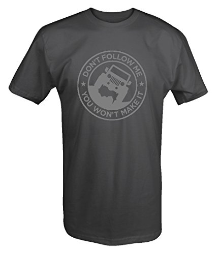Don't Follow Me, You Won't Make It Jeep Offroad 4x4 T shirt - Xlarge